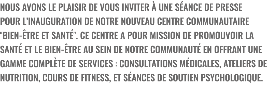 Nous avons le plaisir de vous inviter  une s ance de presse pour l’inauguration de notre nouveau Centre Communautair...
