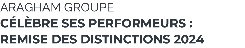 Aragham Groupe C l bre ses Performeurs : Remise des Distinctions 2024