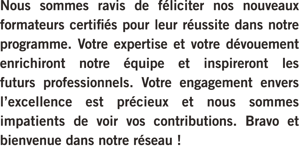 Nous sommes ravis de f liciter nos nouveaux formateurs certifi s pour leur r ussite dans notre programme. Votre exper...
