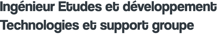 Ing nieur Etudes et d veloppement Technologies et support groupe