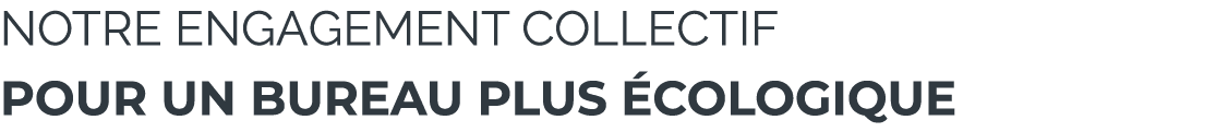 Notre engagement collectif pour un bureau plus cologique